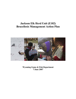 Jackson Elk Herd Unit (E102) Brucellosis Management Action Plan