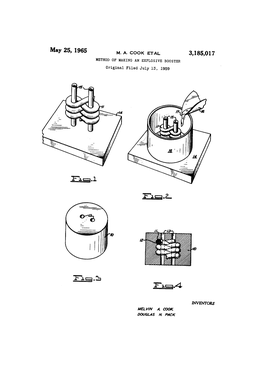 May 25, 1965 M. A. COOK ETAL 3,185,017 METHOD of MAKING an EXPLOSIVE BOOSTER Original Filed July 13, 1959