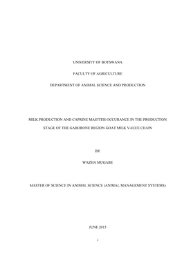 I UNIVERSITY of BOTSWANA FACULTY of AGRICULTURE DEPARTMENT of ANIMAL SCIENCE and PRODUCTION MILK PRODUCTION and CAPRINE MASTITIS