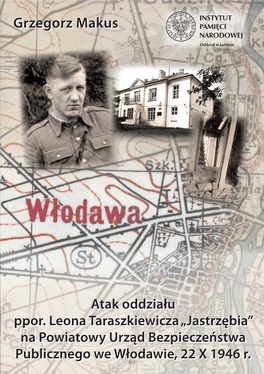 Atak Oddziału Ppor. Leona Taraszkiewicza „Jastrzębia” Na Powiatowy Urząd Bezpieczeństwa Publicznego We Włodawie, 22 X 1946 R