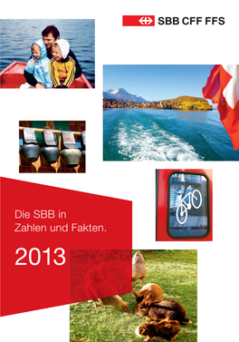 Die SBB in Zahlen Und Fakten. 2013 «Unterwegs Zuhause»