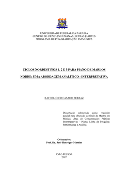Ciclos Nordestinos 1, 2 E 3 Para Piano De Marlos Nobre: Uma Abordagem Analítico-Interpretativa / Rachel Gico Casado Ferraz.-- João Pessoa, 2010