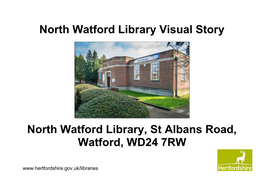 North Watford Library Visual Story North Watford Library, St Albans