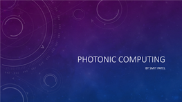 Photonic Computing by Smit Patel What Is Photonic Computing?