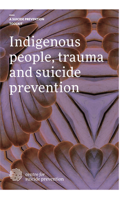 Indigenous People, Trauma and Suicide Prevention in THIS TOOLKIT