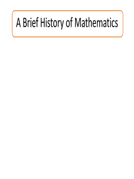 A Brief History of Mathematics a Brief History of Mathematics
