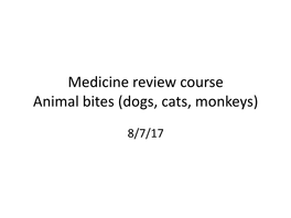 Medicine Review Course Animal Bites (Dogs, Cats, Monkeys)