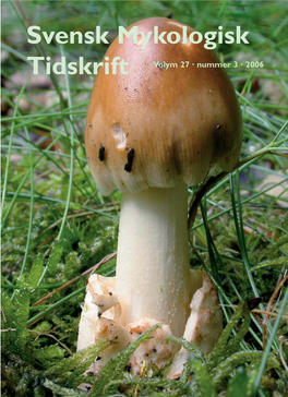 Svensk Mykologisk Tidskrift Volym 27 · Nummer 3 · 2006 Svensk Mykologisk Tidskrift Inkluderar Tidigare