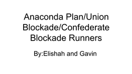 Anaconda Plan/Union Blockade/Confederate Blockade Runners