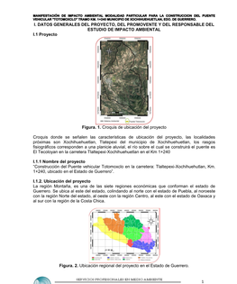 1 I. DATOS GENERALES DEL PROYECTO, DEL PROMOVENTE Y DEL RESPONSABLE DEL ESTUDIO DE IMPACTO AMBIENTAL I.1 Proyecto Figura. 1