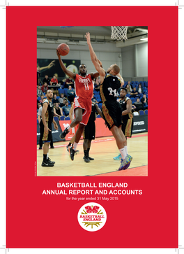 BASKETBALL ENGLAND ANNUAL REPORT and ACCOUNTS for the Year Ended 31 May 2015