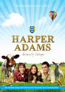 Best University College 2008, 2009 and 2010 ‘The Sunday Times’ University Guide Contents Life at Harper Adams Courses