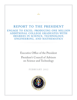 Report to the President Engage to Excel: Producing One Million Additional College Graduates with Degrees in Science, Technology, Engineering, and Mathematics