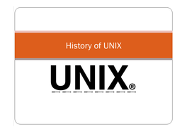 History of UNIX 1969 — Created at AT&T Bell Labs, Massachusetts Institute of Technology — Researchers: Ken Thompson, Dennis Ritchie, M