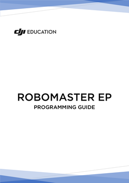 The Robomaster EP Programming Guide Is Designed to Help New Users Quickly Learn Programming Techniques for Controlling the EP
