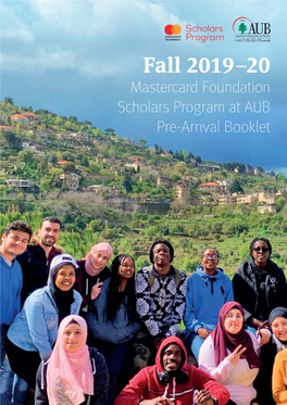 Fall 2019–20 Mastercard Foundation Scholars Program at AUB Pre-Arrival Booklet Contents