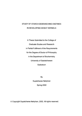 STUDY of STARCH DEBRANCHING ENZYMES in DEVELOPING WHEAT KERNELS a Thesis Submitted to the College of Graduate Studies and Resear