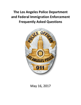 The Los Angeles Police Department and Federal Immigration Enforcement Frequently Asked Questions May 16, 2017