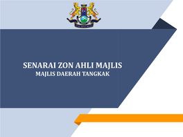 Senarai Zon Ahli Majlis Majlis Daerah Tangkak Zon : Keseluruhan Daerah Tangkak (24 Zon)