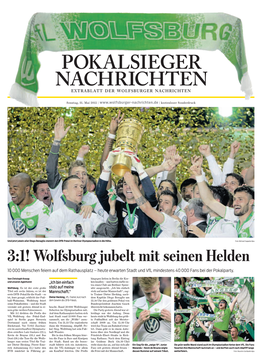 3:1! Wolfsburg Jubelt Mit Seinen Helden 10 000 Menschen Feiern Auf Dem Rathausplatz – Heute Erwarten Stadt Und Vfl Mindestens 40 000 Fans Bei Der Pokalparty