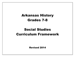 Arkansas History Grades 7-8 Social Studies Curriculum Framework Arkansas Department of Education Revised 2014