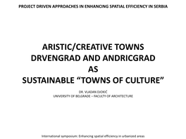 Aristic/Creative Towns Drvengrad and Andricgrad As Sustainable “Towns of Culture”