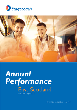 Annual Performance East Scotland May 2016-April 2017 Key Facts 34.6 Million Passenger Journeys Were Made on Stagecoach East Scotland Buses