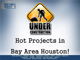 Hot Projects in Bay Area Houston!