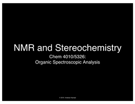 NMR and Stereochemistry Chem 4010/5326: Organic Spectroscopic Analysis