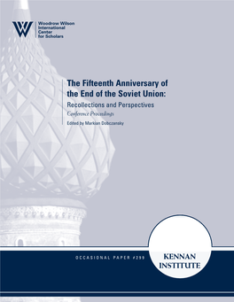 The Fifteenth Anniversary of the End of the Soviet Union: Recollections and Perspectives Conference Proceedings Edited by Markian Dobczansky