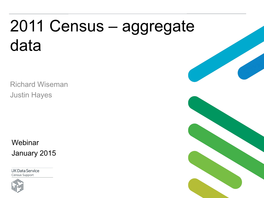 Census Aggregate Data Workshop – 17 February 2015 • Ukdataservice.Ac.Uk/News-And-Events/Events