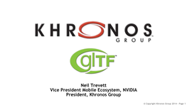 Neil Trevett Vice President Mobile Ecosystem, NVIDIA President, Khronos Group