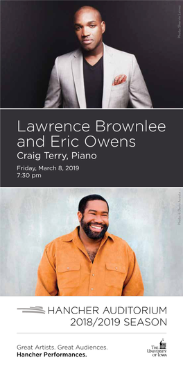 Lawrence Brownlee and Eric Owens Craig Terry, Piano Friday, March 8, 2019 7:30 Pm Photo: © Dario Acosta © Dario Photo