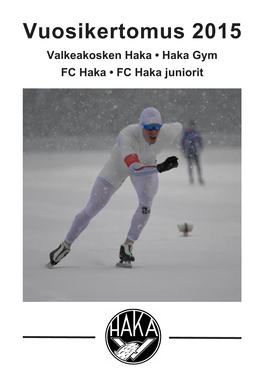 Vuosikertomus 2015 Valkeakosken Haka • Haka Gym FC Haka • FC Haka Juniorit
