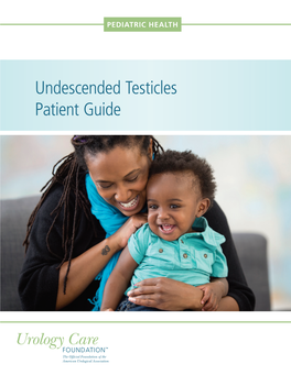 Undescended Testicles Patient Guide Table of Contents Pediatric Health Committee