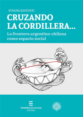 CRUZANDO LA CORDILLERA... La Frontera Argentino-Chilena Como Espacio Social