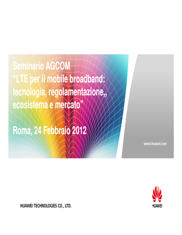 Seminario AGCOM “LTE Per Il Mobile Broadband: Tecnologia, Regolamentazione,, Ecosistema E Mercato”