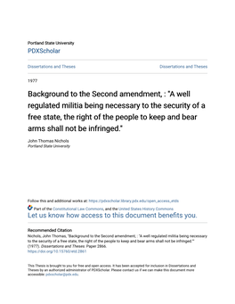 A Well Regulated Militia Being Necessary to the Security of a Free State, the Right of the People to Keep and Bear Arms Shall Not Be Infringed.