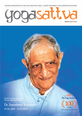 Dr. Jayadeva Yogendra 27.04.1929 - 16.02.2018 YOGASATTVA MARCH 2018 ISSUE CONTENTS