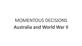 Australia and World War II John Curtin’S Decision to Recall the 6Th and 7Th Divisions to Australia