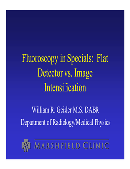 Fluoroscopy in Specials: Flat Detector Vs. Image Intensification