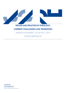 Praxis and Practice in Theology: Current Challenges and Tendencies Aarhus University, 26-28 Oct