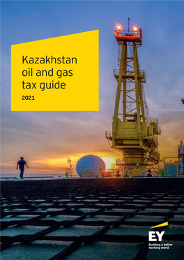 Kazakhstan Oil and Gas Tax Guide 2021 Contents