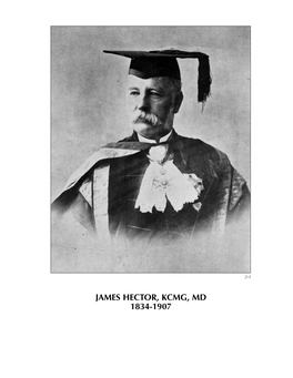 JAMES HECTOR, KCMG, MD 1834-1907 26 Profiles and Perspectives from Alberta’S Medical History – Dr