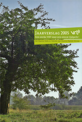 Jaarverslag 2005 De VRT Zal Binnen Enkele Jaren Een Digitale Omroep Zijn