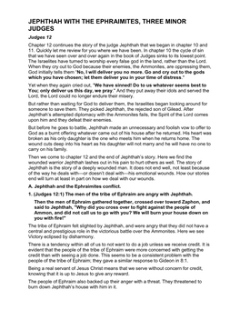 JEPHTHAH with the EPHRAIMITES, THREE MINOR JUDGES Judges 12 Chapter 12 Continues the Story of the Judge Jephthah That We Began in Chapter 10 and 11