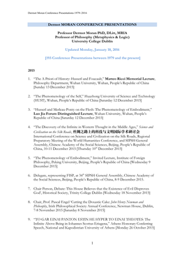 1 Dermot MORAN CONFERENCE PRESENTATIONS Professor Dermot Moran Phd, Dlitt, MRIA Professor of Philosophy