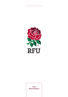 2013 Annual Report Contents Rugby Union Is Played by a Complete Cross Section of the Community, with the RFU Responsible for Around