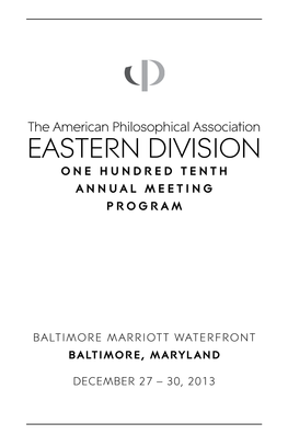 The American Philosophical Association EASTERN DIVISION ONE HUNDRED TENTH ANNUAL MEETING PROGRAM