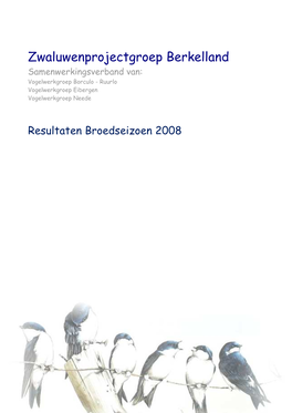 Zwaluwenprojectgroep Berkelland Samenwerkingsverband Van: Vogelwerkgroep Borculo - Ruurlo Vogelwerkgroep Eibergen Vogelwerkgroep Neede